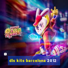 dls kits barcelona 2012